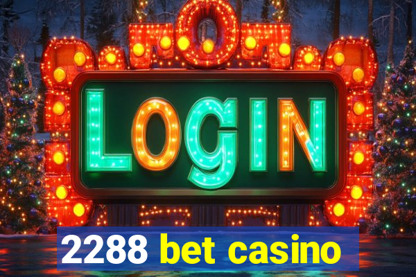 2288 bet casino